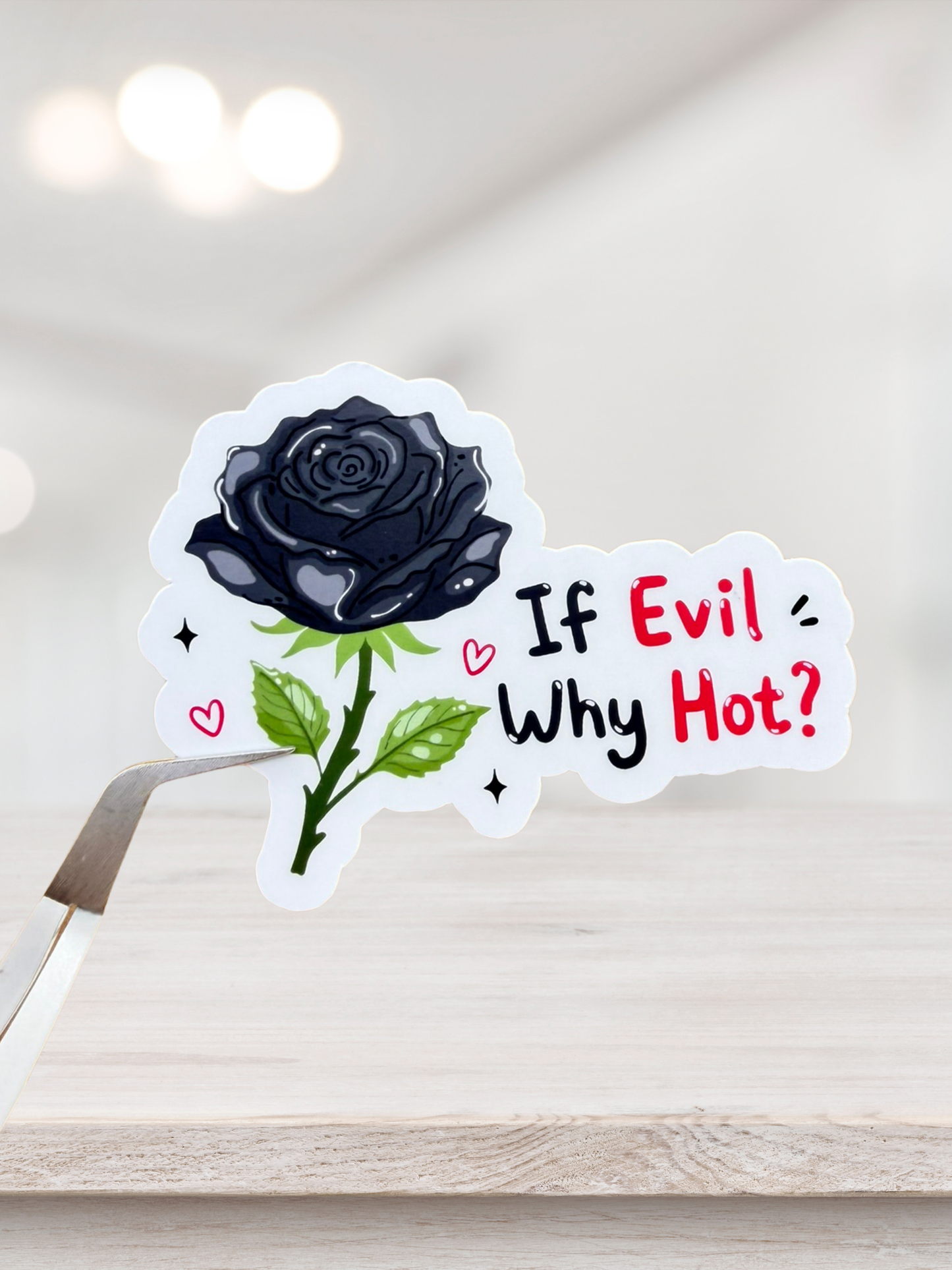 If Evil Why Hot Sticker | Black Rose Sticker