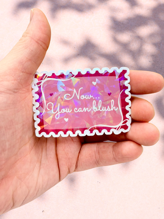 Now… You Can Blush Sticker | Romance Quote Sticker