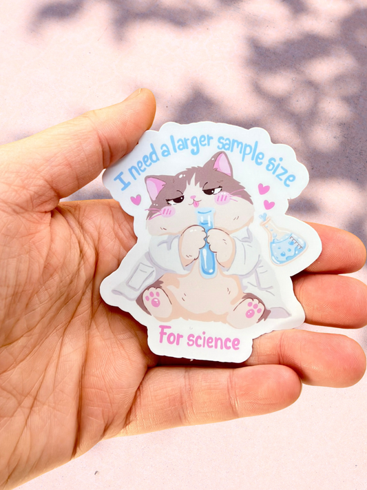 I Need A Larger Sample Size | Matte Sticker