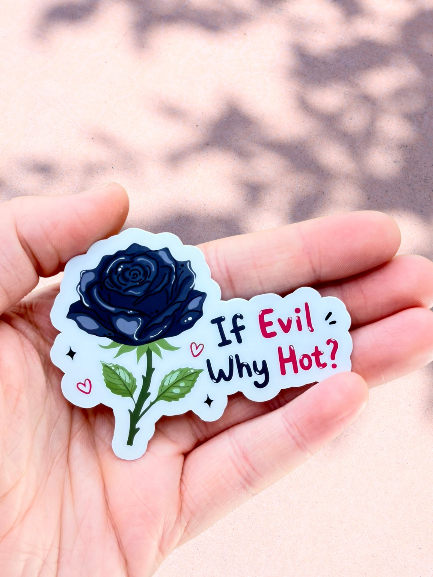 If Evil Why Hot Sticker | Black Rose Sticker